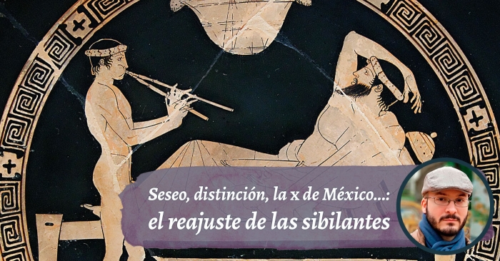 Reajuste de las sibilantes españolas: seseo, distinción, la ‹x› de México...